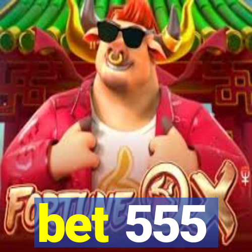 bet 555